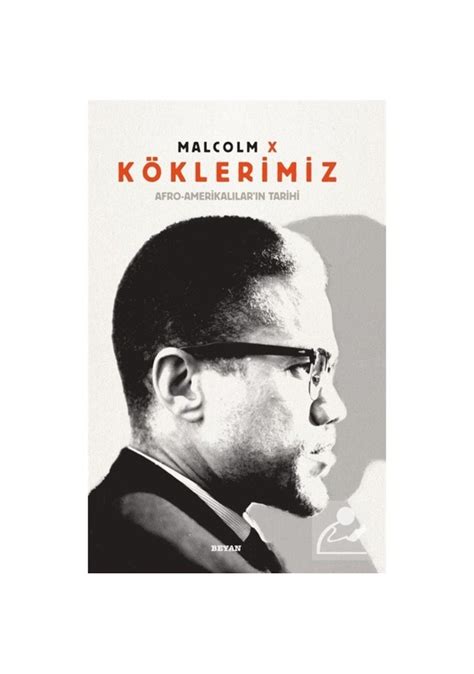 M­a­l­c­o­l­m­ ­X­ ­g­e­ç­m­i­ş­i­n­i­ ­K­ö­k­l­e­r­i­m­i­z­ ­k­i­t­a­b­ı­n­d­a­n­ ­a­n­l­a­t­ı­y­o­r­